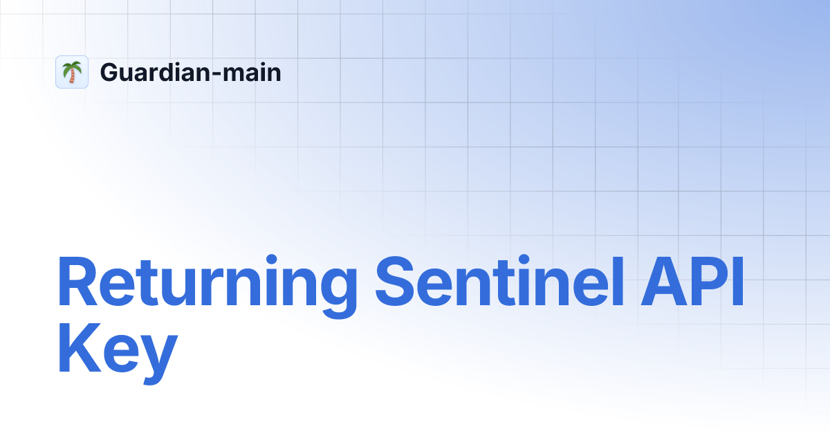 Returning Sentinel API Key | Guardian